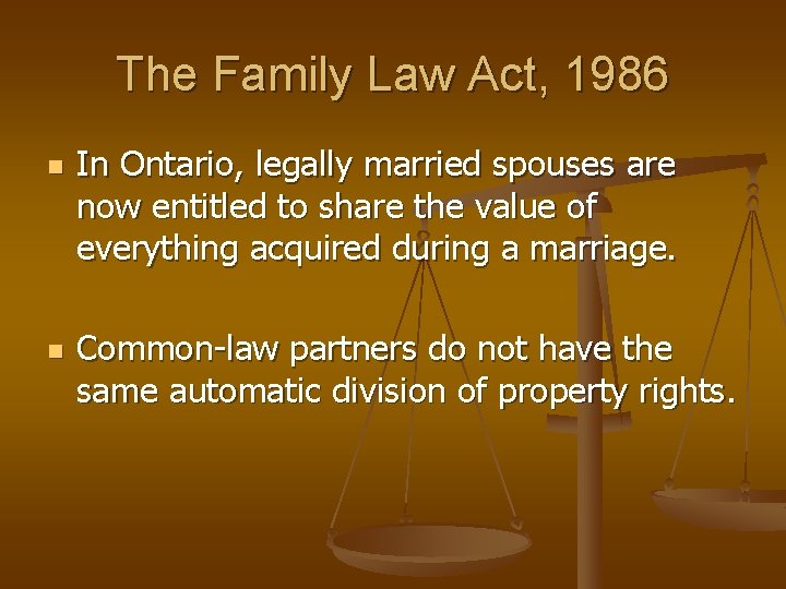 The Family Law Act, 1986 n n In Ontario, legally married spouses are now