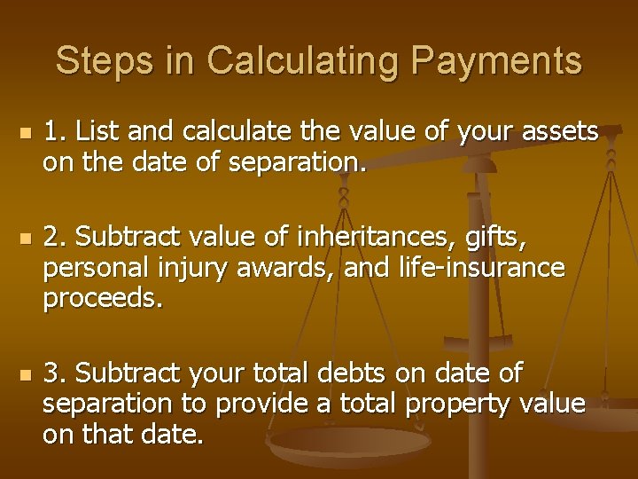 Steps in Calculating Payments n n n 1. List and calculate the value of