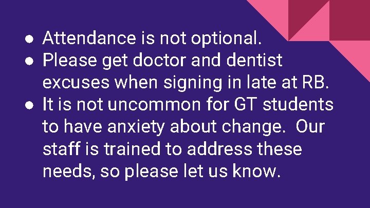 ● Attendance is not optional. ● Please get doctor and dentist excuses when signing