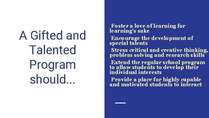 A Gifted and Talented Program should. . . • Foster a love of learning