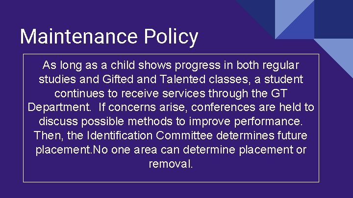 Maintenance Policy As long as a child shows progress in both regular studies and