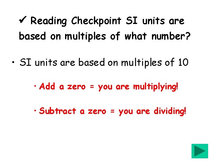  Reading Checkpoint SI units are based on multiples of what number? • SI