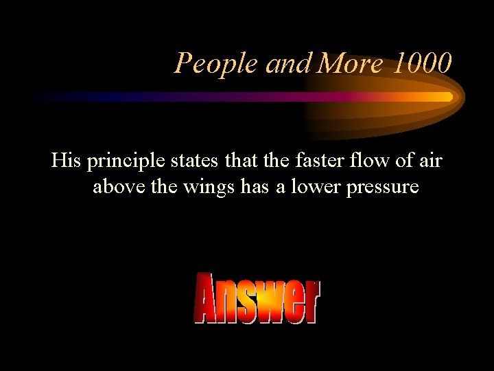 People and More 1000 His principle states that the faster flow of air above