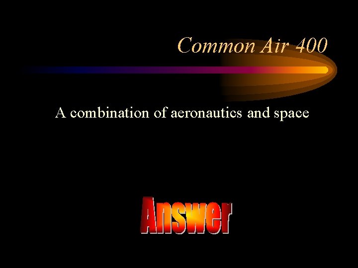 Common Air 400 A combination of aeronautics and space 