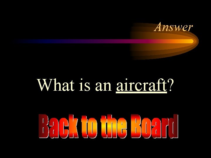 Answer What is an aircraft? 