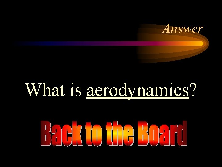 Answer What is aerodynamics? 