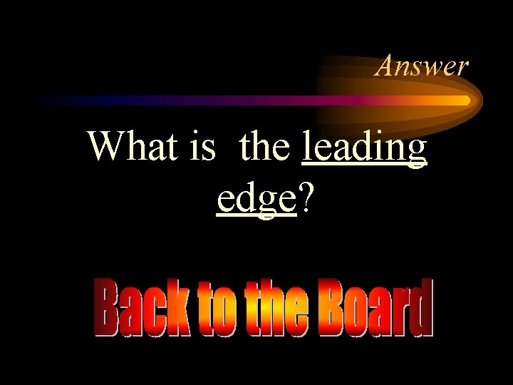 Answer What is the leading edge? 