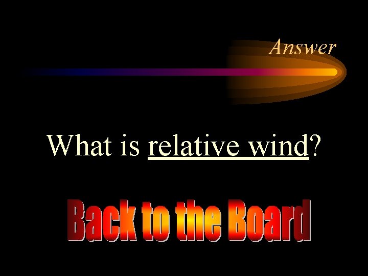 Answer What is relative wind? 