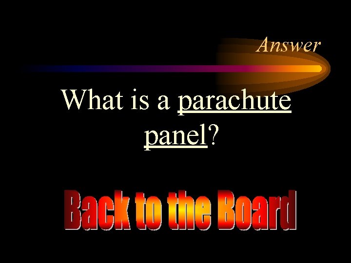 Answer What is a parachute panel? 