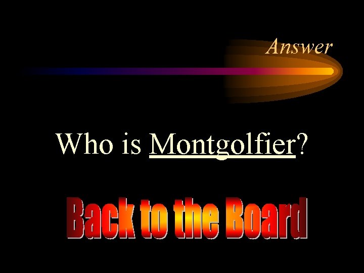 Answer Who is Montgolfier? 