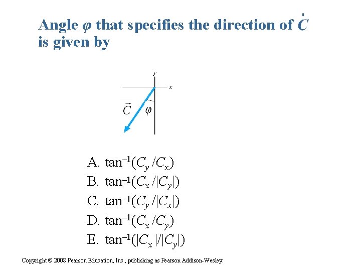 Angle φ that specifies the direction of is given by A. tan– 1(Cy /Cx)