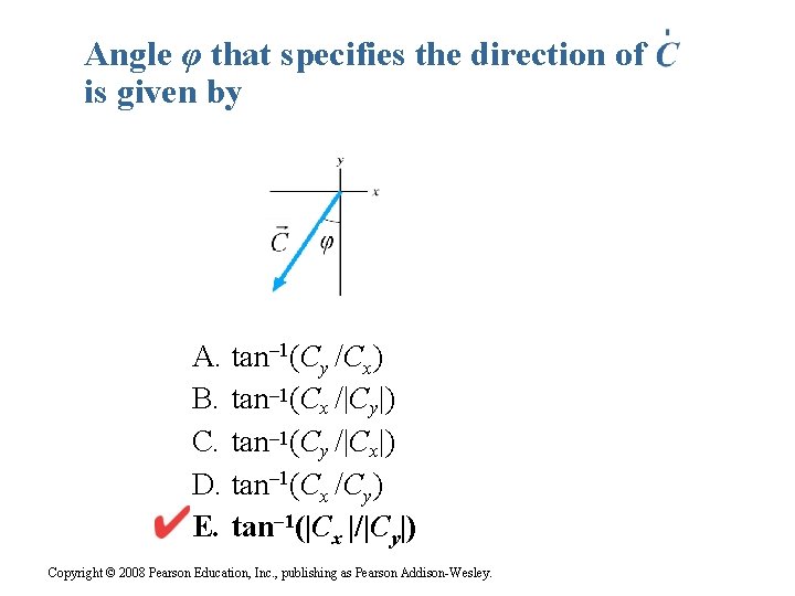 Angle φ that specifies the direction of is given by A. tan– 1(Cy /Cx)