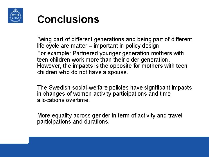 Conclusions Being part of different generations and being part of different life cycle are