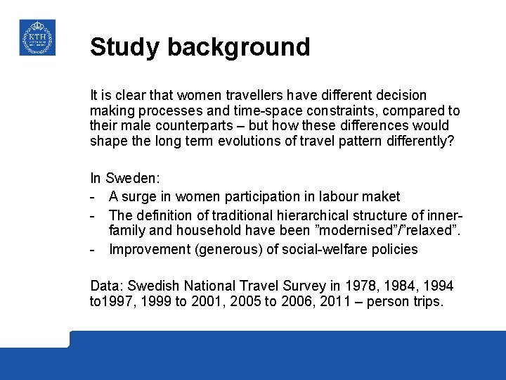 Study background It is clear that women travellers have different decision making processes and