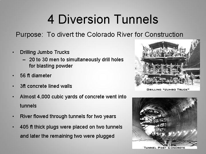 4 Diversion Tunnels Purpose: To divert the Colorado River for Construction • Drilling Jumbo