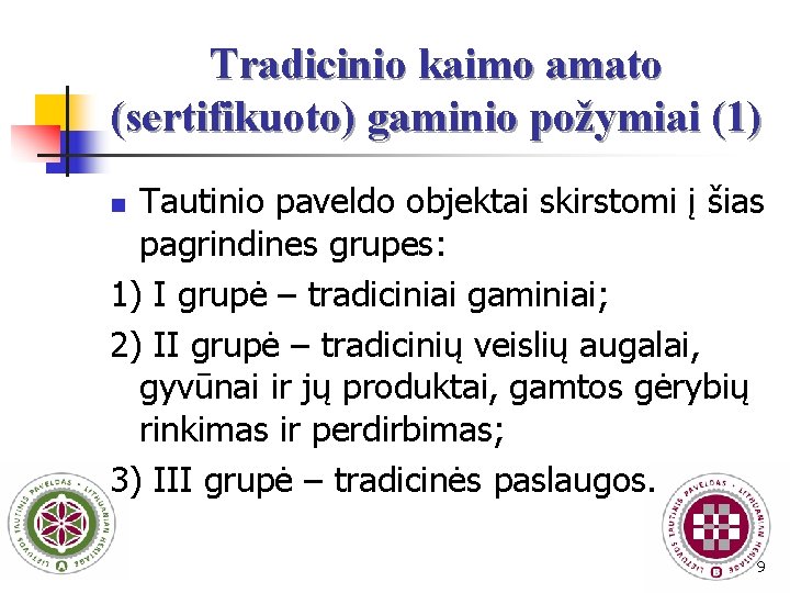 Tradicinio kaimo amato (sertifikuoto) gaminio požymiai (1) Tautinio paveldo objektai skirstomi į šias pagrindines