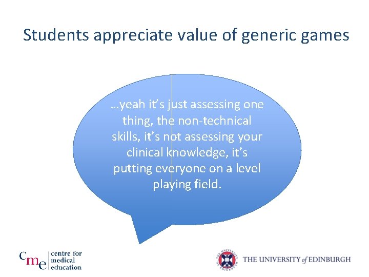 Students appreciate value of generic games …yeah it’s just assessing one thing, the non-technical Students appreciate value of generic games …yeah it’s just assessing one thing, the non-technical