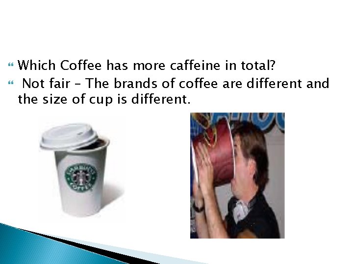 Which Coffee has more caffeine in total? Not fair – The brands of