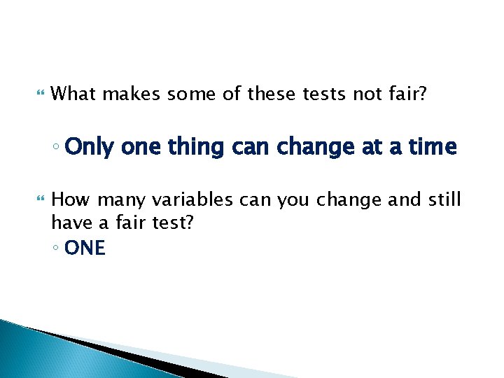  What makes some of these tests not fair? ◦ Only one thing can