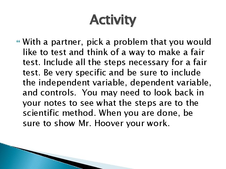Activity With a partner, pick a problem that you would like to test and