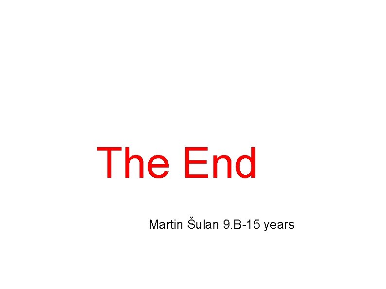 The End Martin Šulan 9. B-15 years 