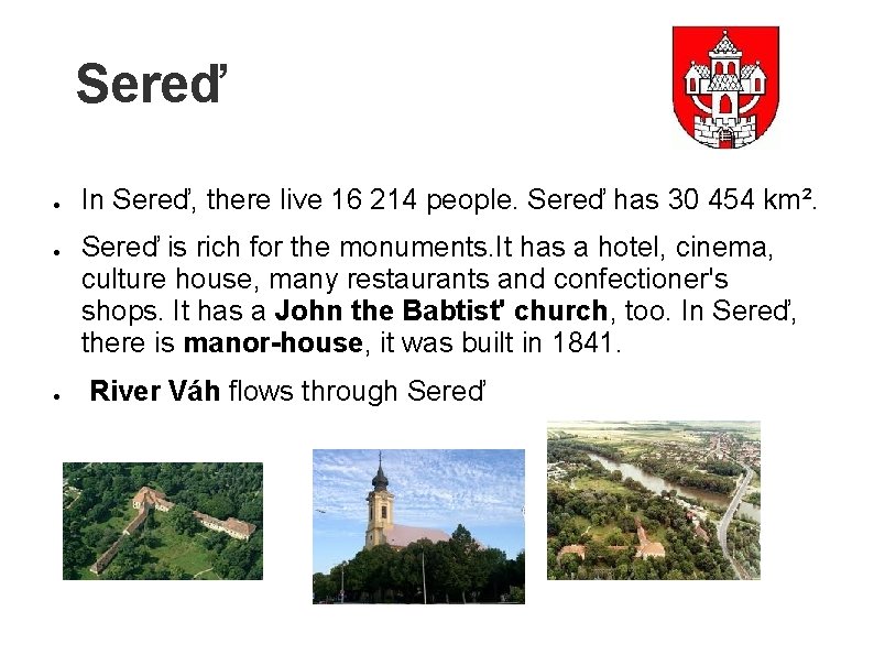 Sereď ● ● ● In Sereď, there live 16 214 people. Sereď has 30