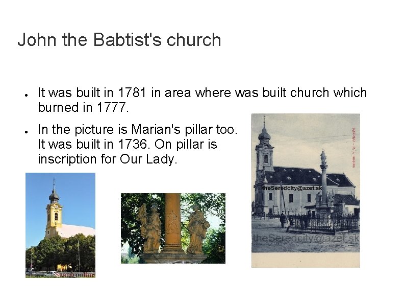 John the Babtist's church ● ● It was built in 1781 in area where