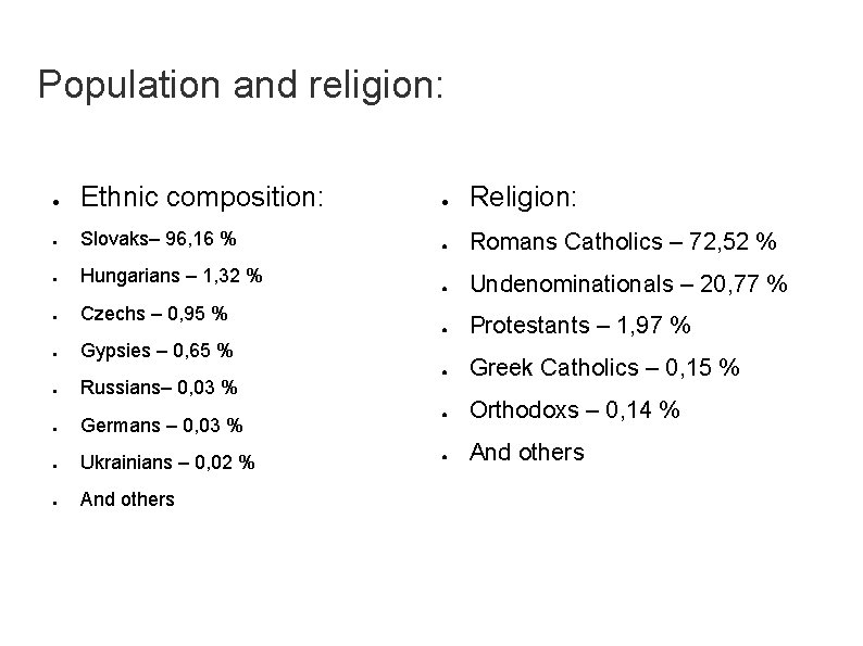 Population and religion: ● Ethnic composition: ● Religion: ● Slovaks– 96, 16 % ●