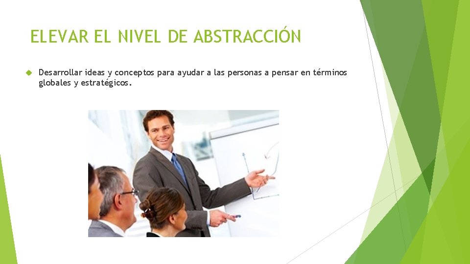 ELEVAR EL NIVEL DE ABSTRACCIÓN Desarrollar ideas y conceptos para ayudar a las personas