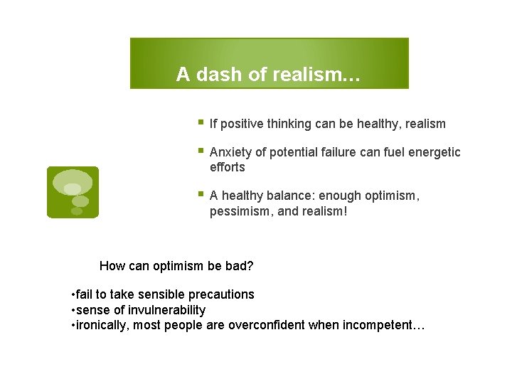 A dash of realism… § If positive thinking can be healthy, realism § Anxiety
