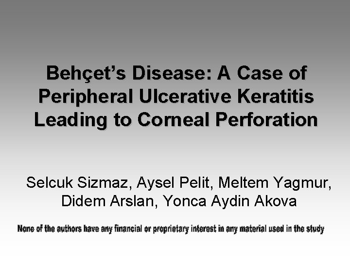 Behçet’s Disease: A Case of Peripheral Ulcerative Keratitis Leading to Corneal Perforation Selcuk Sizmaz,