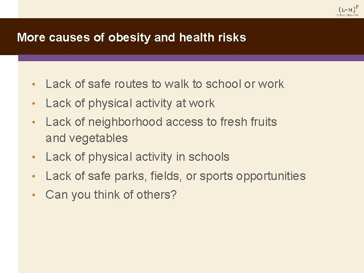 More causes of obesity and health risks • Lack of safe routes to walk