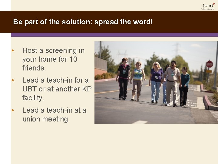 Be part of the solution: spread the word! • Host a screening in your