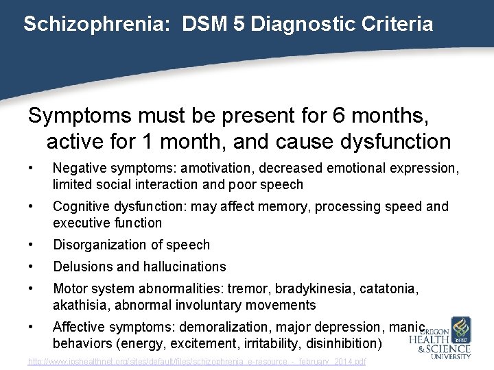 Schizophrenia: DSM 5 Diagnostic Criteria Symptoms must be present for 6 months, active for
