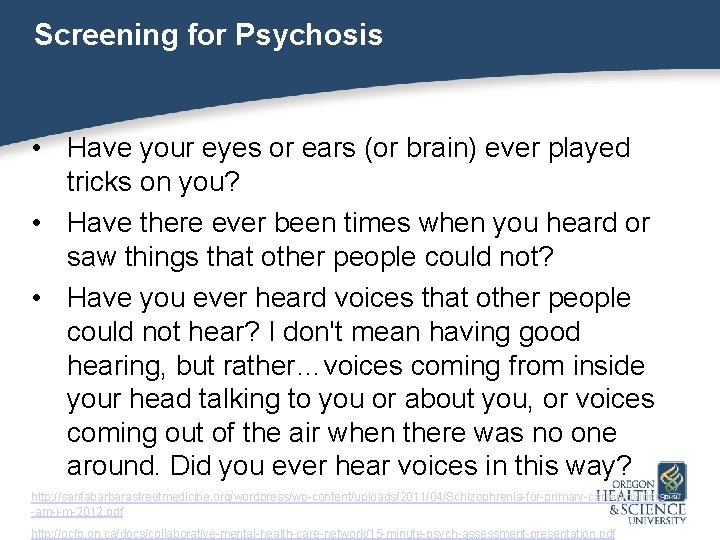 Screening for Psychosis • Have your eyes or ears (or brain) ever played tricks