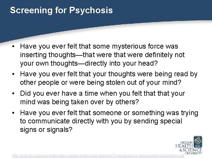 Screening for Psychosis • Have you ever felt that some mysterious force was inserting
