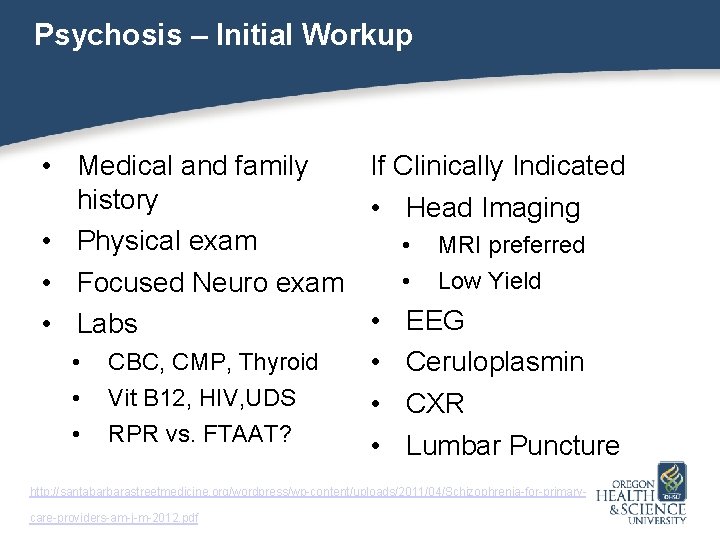 Psychosis – Initial Workup • Medical and family If Clinically Indicated history • Head