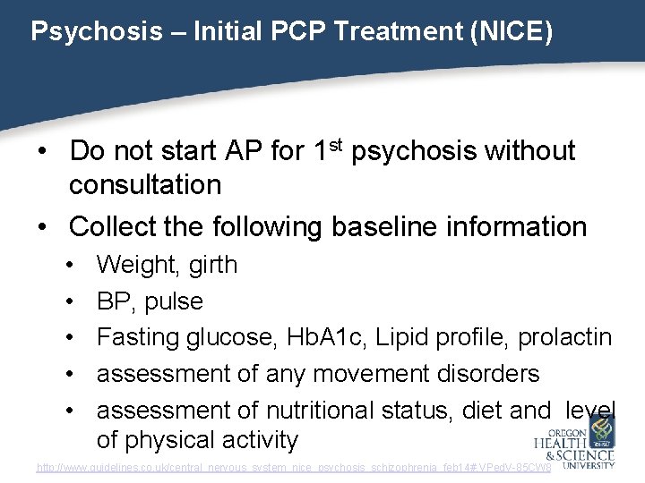 Psychosis – Initial PCP Treatment (NICE) • Do not start AP for 1 st