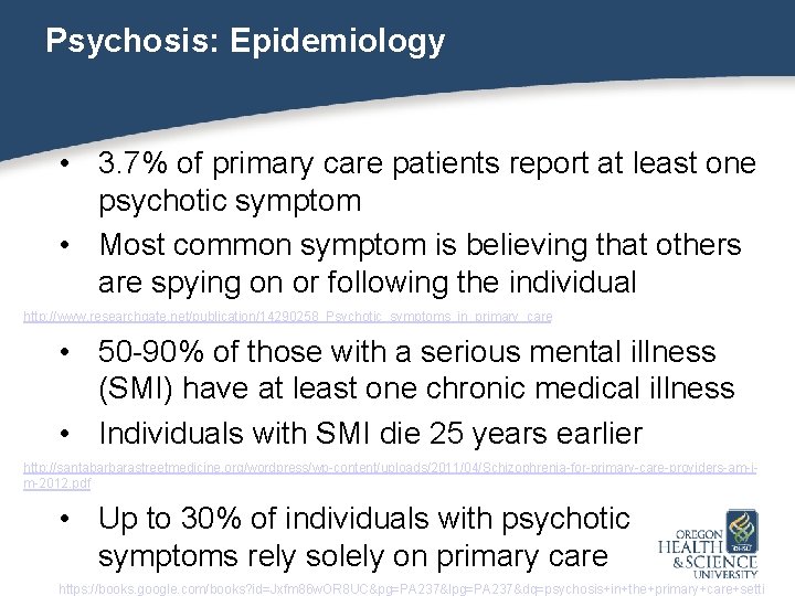 Psychosis: Epidemiology • 3. 7% of primary care patients report at least one psychotic