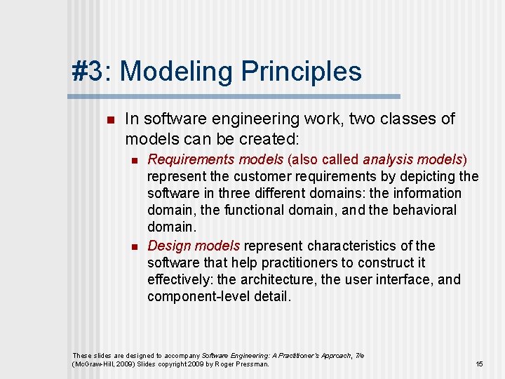 #3: Modeling Principles n In software engineering work, two classes of models can be