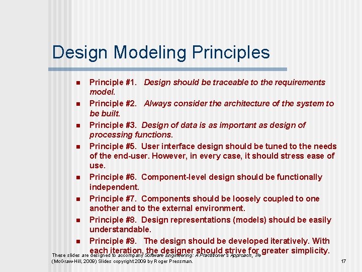 Design Modeling Principles Principle #1. Design should be traceable to the requirements model. n