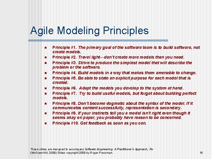 Agile Modeling Principles n n n n n Principle #1. The primary goal of