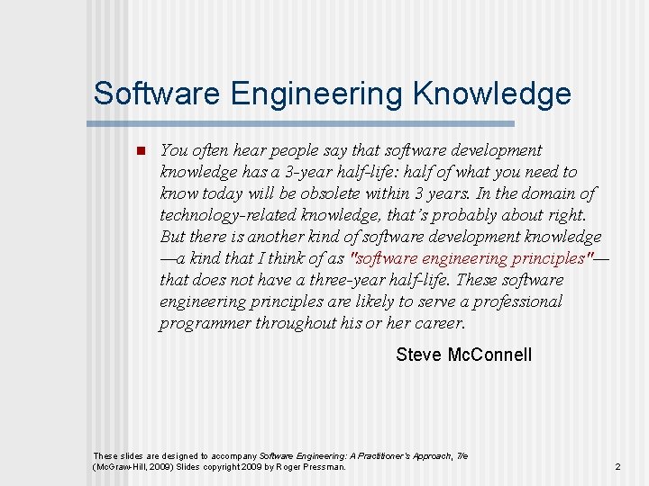 Software Engineering Knowledge n You often hear people say that software development knowledge has