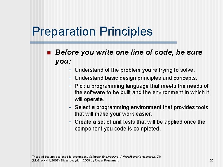 Preparation Principles n Before you write one line of code, be sure you: •