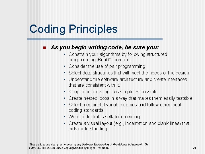 Coding Principles n As you begin writing code, be sure you: • Constrain your