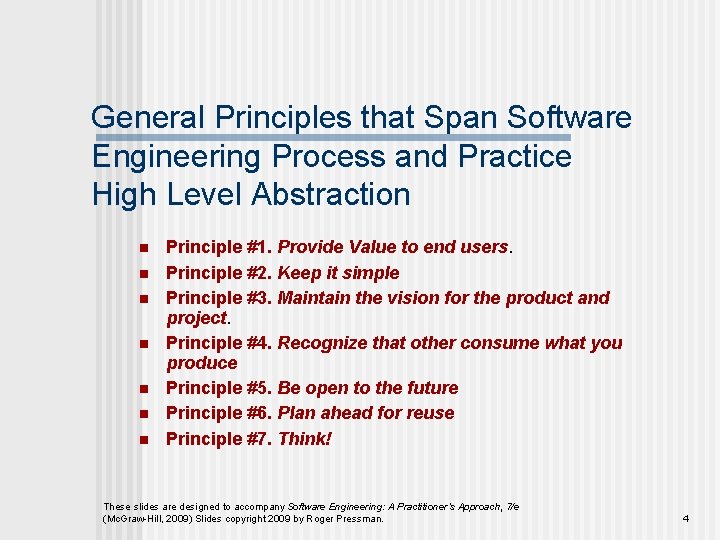 General Principles that Span Software Engineering Process and Practice High Level Abstraction n n