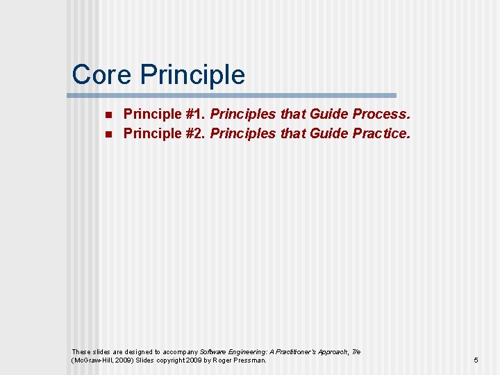 Core Principle n n Principle #1. Principles that Guide Process. Principle #2. Principles that