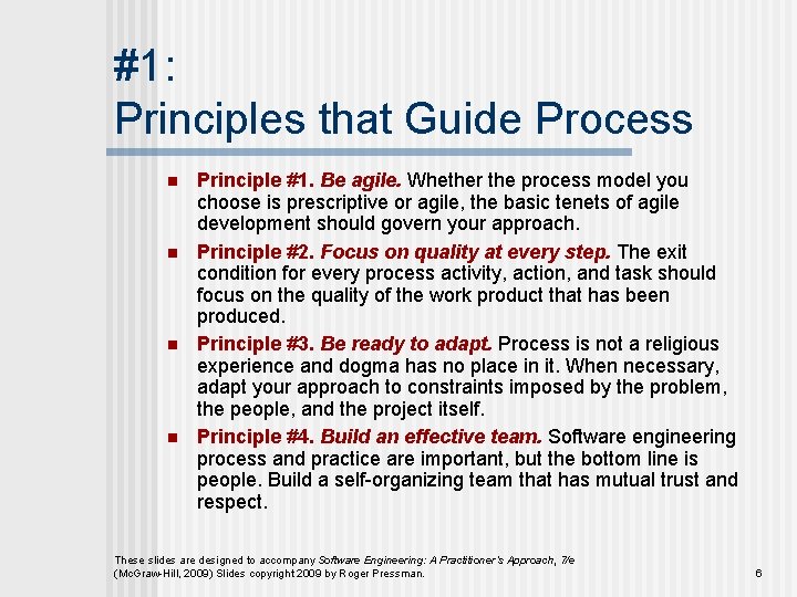#1: Principles that Guide Process n n Principle #1. Be agile. Whether the process