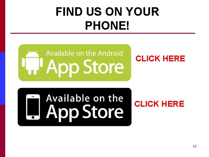 FIND US ON YOUR PHONE! CLICK HERE 12 