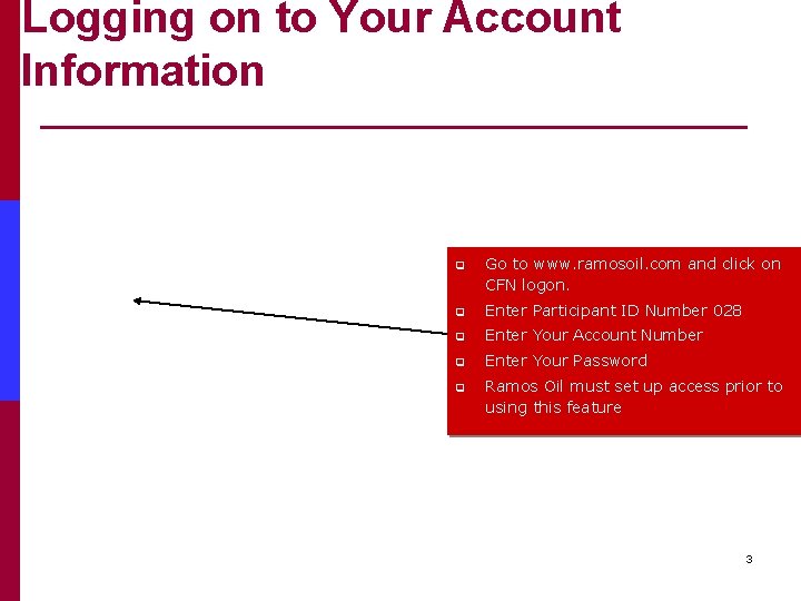 Logging on to Your Account Information q Go to www. ramosoil. com and click